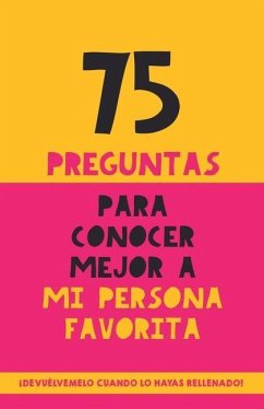 75 preguntas para conocer mejor a mi persona favorita: Un regalo para parejas, familia y amigos. Un obsequio original y memorable para cumpleaños, ani - Garrido, Grete