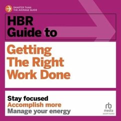 HBR Guide to Getting the Right Work Done - Harvard Business Review