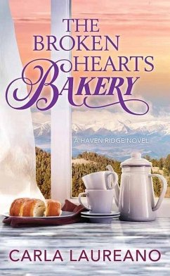 The Broken Hearts Bakery: Haven Ridge - Laureano, Carla