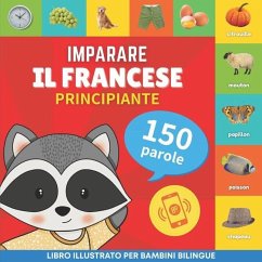 Imparare il francese - 150 parole con pronunce - Principiante: Libro illustrato per bambini bilingue - Goose and Books