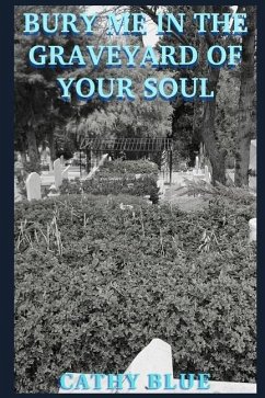 Bury Me in the Graveyard of Your Soul - Blue, Cathy