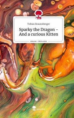 Sparky the Dragon - And a curious Kitten. Life is a Story - story.one - Braunsberger, Tobias