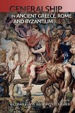 Generalship in Ancient Greece, Rome and Byzantium