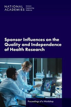 Sponsor Influences on the Quality and Independence of Health Research - National Academies of Sciences Engineering and Medicine; Health And Medicine Division; Board On Health Sciences Policy; Board on Population Health and Public Health Practice