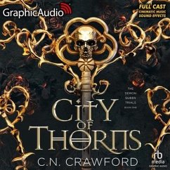City of Thorns [Dramatized Adaptation]: The Demon Queen Trials 1 - Crawford, C. N.