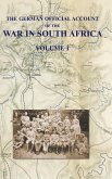 The German Official Account of the the War in South Africa: Volume 1