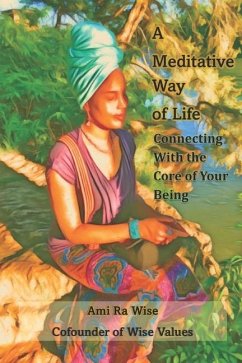 A Meditative Way of Life: Connecting with the Core of Your Being - Wise, Ami Ra