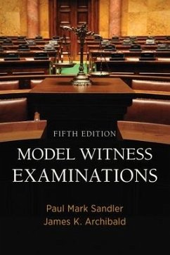 Model Witness Examinations, Fifth Edition - Sandler, Paul Mark; Archibald, James K