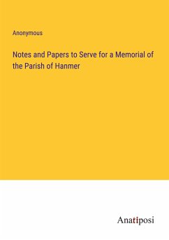 Notes and Papers to Serve for a Memorial of the Parish of Hanmer - Anonymous