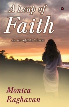 A Leap of Faith: An accomplished dream - Monica Raghavan