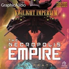 The Nekropolis Empire [Dramatized Adaptation]: Twilight Imperium 2 - Pratt, Tim
