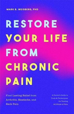 Restore Your Life from Chronic Pain - Weisberg, Mark B.