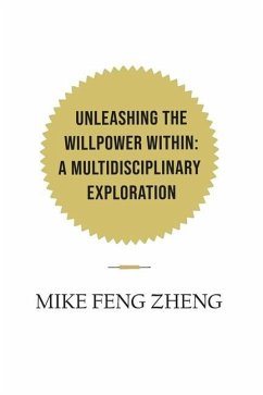 Unleashing the Willpower Within: A Multidisciplinary Exploration - Zheng, Mike Feng