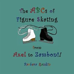 The Abc's of Figure Skating from Axel to Zamboni! - Rankin, Barbara