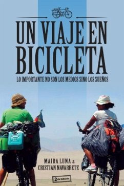 Un viaje en bicicleta: Lo importante no son los medios sino los sueños - Navarrete, Cristian; Luna, Mai