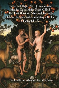 The First Book of Adam and Eve with biblical insights and commentary - 6 of 7 Chapter 64 - 72 - Hayes Platt, Rutherford; Ogbe, Ambassador Monday; Gems, Midas Touch