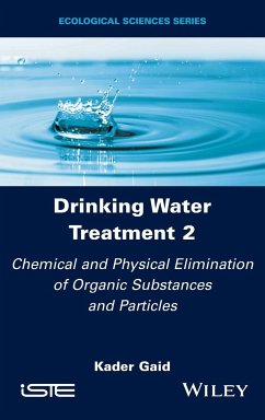 Drinking Water Treatment, Chemical and Physical Elimination of Organic Substances and Particles - Gaid, Kader