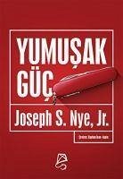 Yumusak Güc - S. Nye Jr., Joseph
