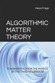 Algorithmic Matter Theory: Fundamentals for the Physics of the Third Millennium