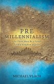 Premillennialism: Why There Must Be a Future Earthly Kingdom of Jesus