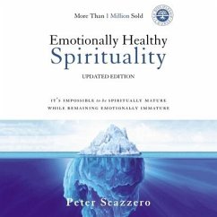 Emotionally Healthy Spirituality: It's Impossible to Be Spiritually Mature, While Remaining Emotionally Immature - Scazzero, Peter