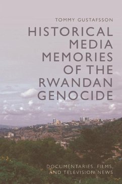 Historical Media Memories of the Rwandan Genocide - Gustafsson, Tommy