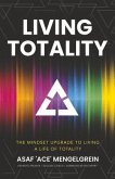 Living Totality: The Mindset Upgrade to Living a Life of Totality