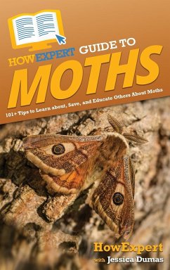 HowExpert Guide to Moths - Howexpert; Dumas, Jessica