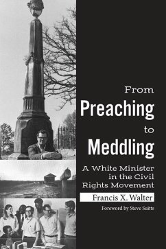 From Preaching to Meddling: A White Minister in the Civil Rights Movement - Walter, Francis X.