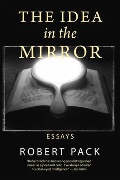 The Idea in the Mirror: Essays - Pack, Robert