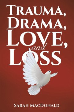 Trauma, Drama, Love, and Loss - MacDonald, Sarah