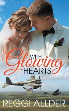 With Glowing Hearts: Historical World War II Romance - Allder, Reggi