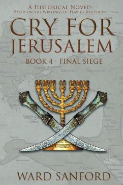 Cry for Jerusalem - Book 4 69-70 CE - Sanford, Ward