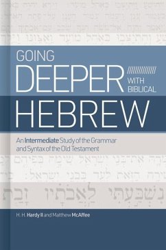 Going Deeper with Biblical Hebrew - Hardy II, H H; McAffee, Matthew