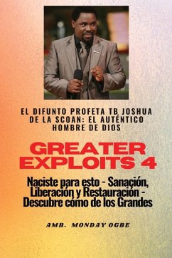 Cover Greater Exploits - 4 - El difunto profeta TB Joshua de la SCOAN