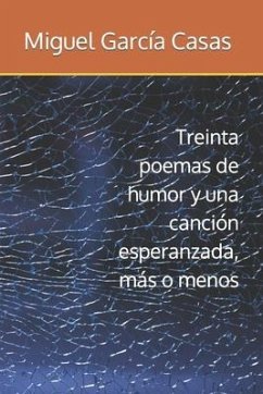 Treinta poemas de humor y una canción esperanzada, más o menos - García Casas, Miguel