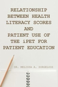 Relationship Between Health Literacy Scores and Patient Use of the iPET for Patient Education - Sorgeloos, Melissa A.