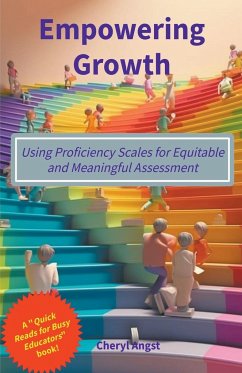 Empowering Growth - Using Proficiency Scales for Equitable and Meaningful Assessment - Angst, Cheryl