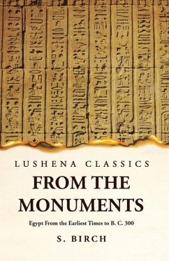 Ancient History From the Monuments Egypt From the Earliest Times to B. C. 300 - S Birch