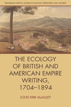 The Ecology of British and American Empire Writing, 1704-1894 - Louis Kirk McAuley