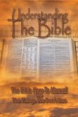 Understanding The Bible: The Bible How-To Manual AND The Things We Don't See
