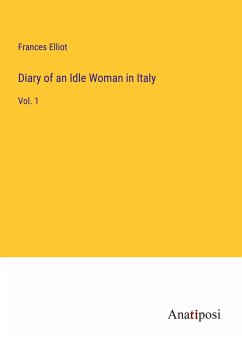 Diary of an Idle Woman in Italy - Elliot, Frances