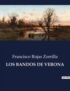 LOS BANDOS DE VERONA - Zorrilla, Francisco Rojas