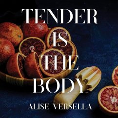 Tender is the Body - Versella, Alise