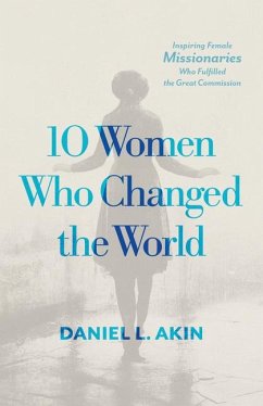 10 Women Who Changed the World - Akin, Daniel L.