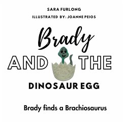 Brady and the Dinosaur Egg- Brady finds a Brachiosaurus - Furlong, Sara