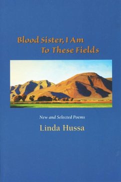 Blood Sister, I Am to These Fields: New and Selected Poems - Hussa, Linda