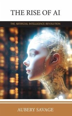 The Rise of AI: The Artificial Intelligence Revolution - Savage, Aubrey