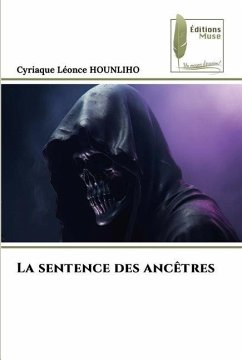 La sentence des ancêtres - HOUNLIHO, Cyriaque Léonce