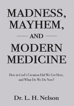 Madness, Mayhem, and Modern Medicine - Nelson, L H